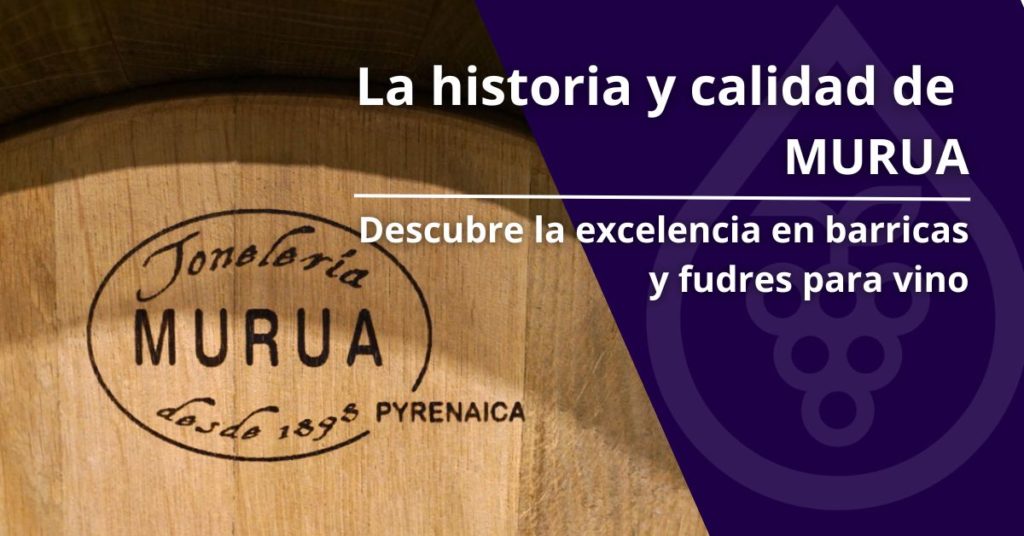 Descubre la excelencia en barricas y fudres para vino: la historia y calidad de Murua